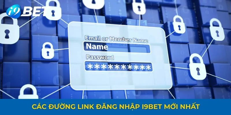 Các đường link đăng nhập i9bet mới nhất